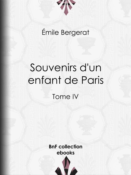 Souvenirs d'un enfant de Paris - Emile Bergerat - BnF collection ebooks