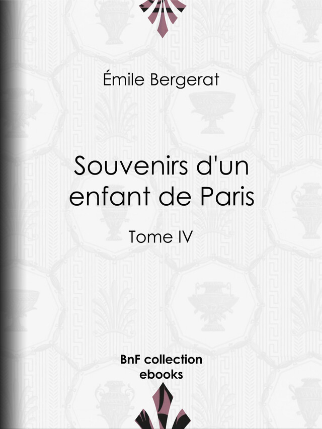 Souvenirs d'un enfant de Paris - Emile Bergerat - BnF collection ebooks