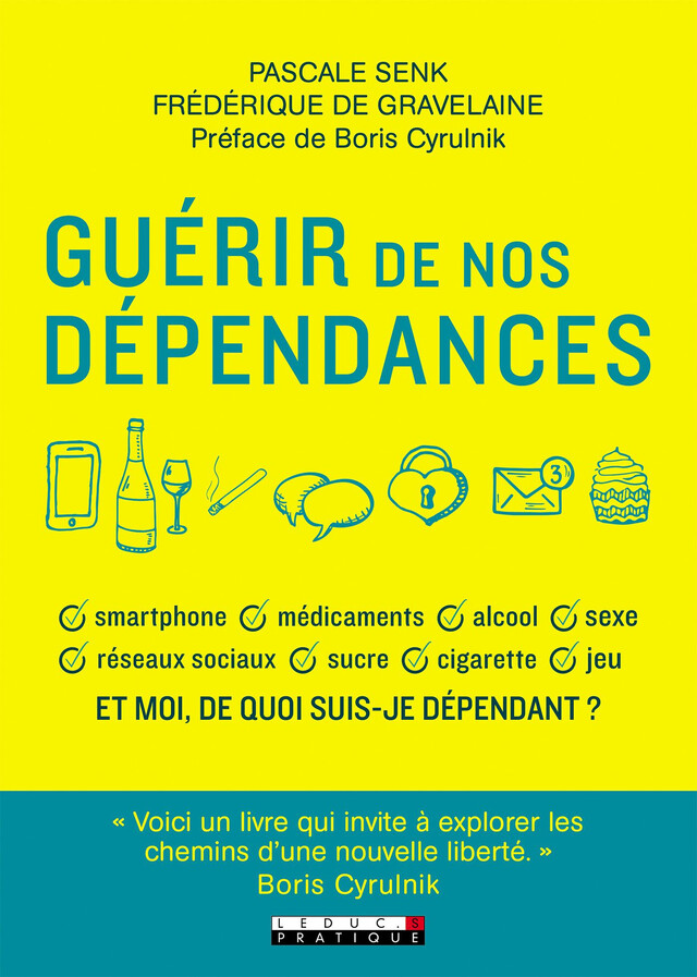 Guérir de nos dépendances - Pascale Senk, Frédérique de Gravelaine, Boris Cyrulnik - Éditions Leduc