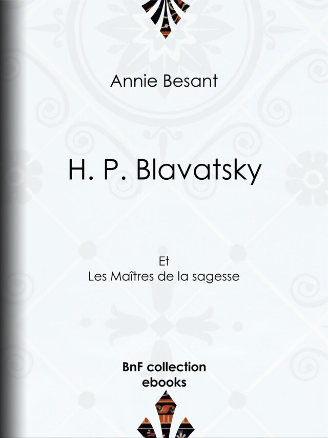 H. P. Blavatsky - Annie Besant - BnF collection ebooks