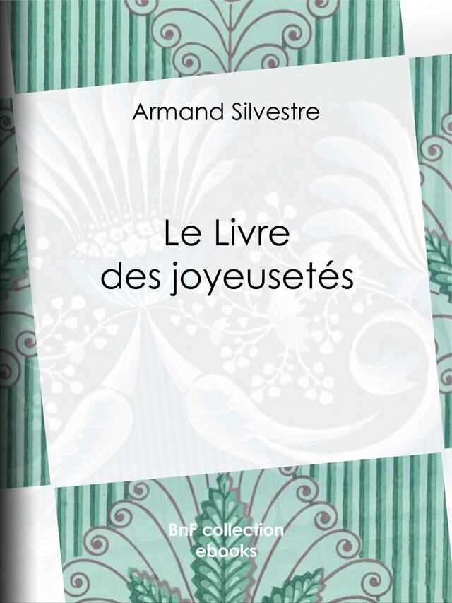 Le Livre des joyeusetés - Armand Silvestre - BnF collection ebooks