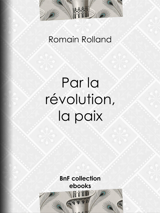 Par la révolution, la paix - Romain Rolland - BnF collection ebooks