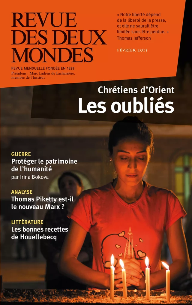 Revue des Deux Mondes février 2015 - Isabelle Mayault, Jean-Pierre Naugrette, Bernard Heyberger, Frédéric Pichon, Antoine Sfeir, Claude Dagens, Thomas Gomart, Marin De Viry, Édith De La Héronnière, Annick Steta, Henri De Montety, Jean-Benoît Puech, Olivier Cariguel, Frédéric Verger, Jean-Luc Macia, Charles Ficat, Jean-François Colosimo, Bernard El Ghoul, Isabelle Safa, Henry Laurens, Irina Bokova, Mihaï De Brancovan - Revue des Deux Mondes