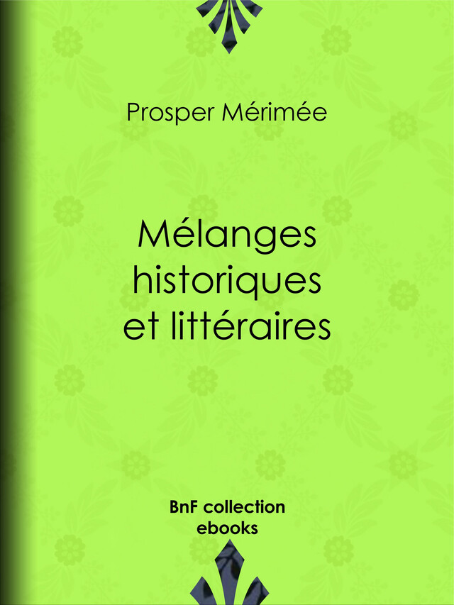 Mélanges historiques et littéraires - Prosper Mérimée - BnF collection ebooks