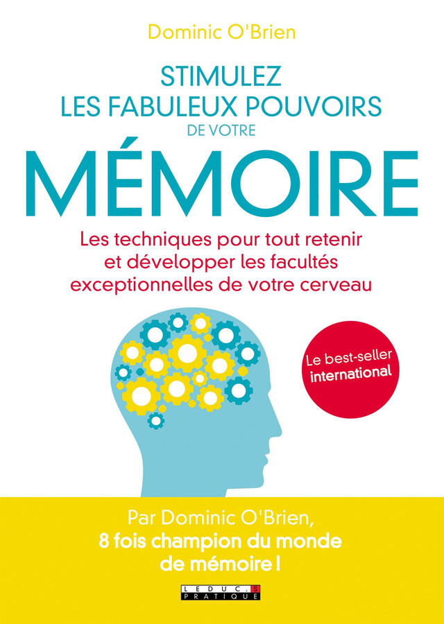 Stimulez les fabuleux pouvoirs de votre mémoire - Dominic O'Brien - Éditions Leduc