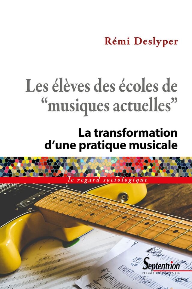 Les élèves des écoles de « musiques actuelles » - Rémi Deslyper - Presses Universitaires du Septentrion