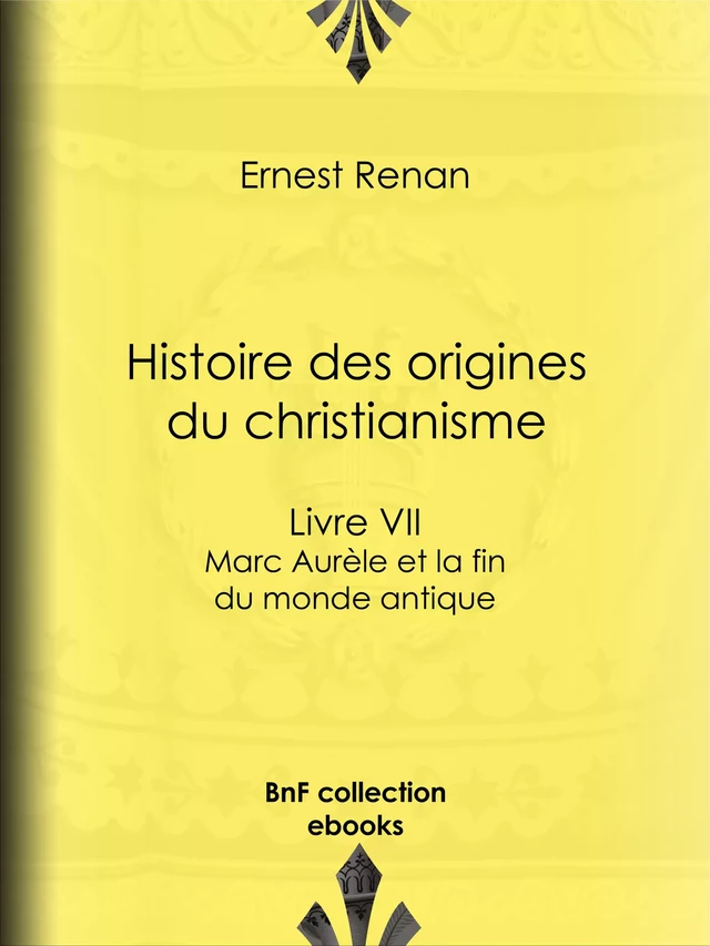 Histoire des origines du christianisme - Ernest Renan - BnF collection ebooks