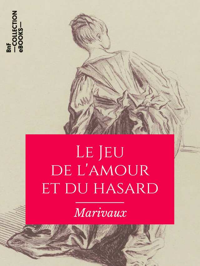 Le Jeu de l'amour et du hasard - Pierre Carlet de Marivaux - BnF collection ebooks