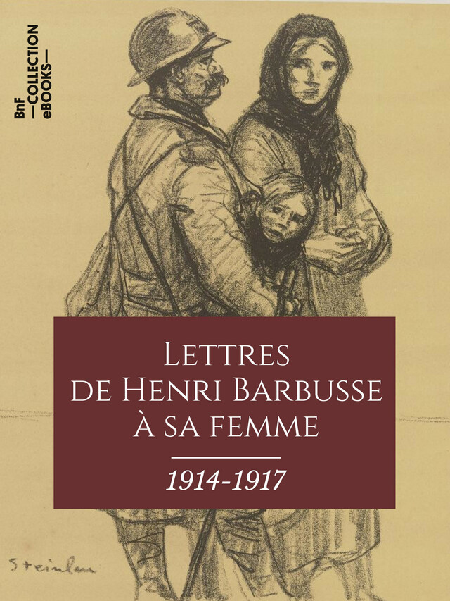 Lettres de Henri Barbusse à sa femme, 1914-1917 - Henri Barbusse - BnF collection ebooks
