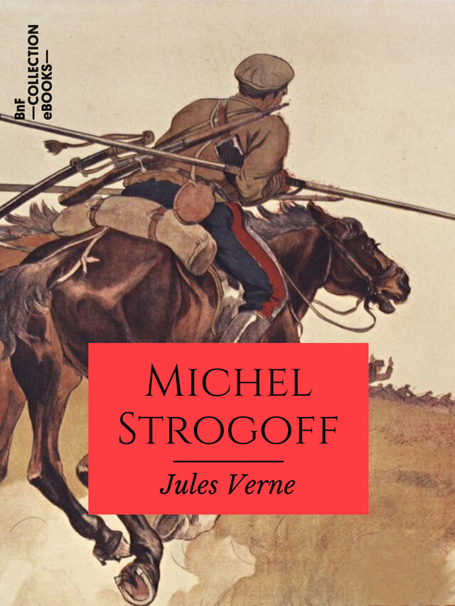 Michel Strogoff, Moscou, Irkoutsk - Jules Verne, Jules Férat, Charles Barbant - BnF collection ebooks