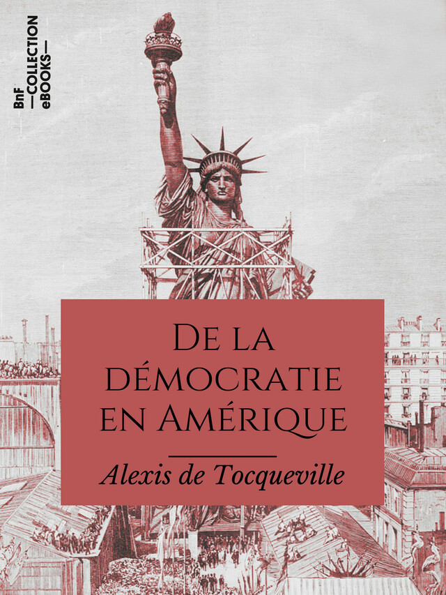 De la démocratie en Amérique - Alexis De Tocqueville - BnF collection ebooks