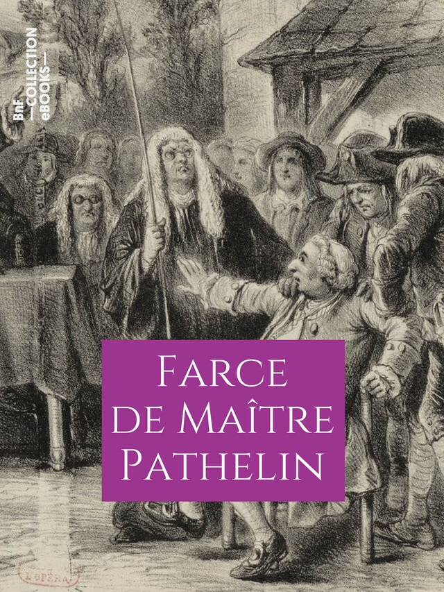 Farce de Maître Pierre Pathelin -  Anonyme - BnF collection ebooks