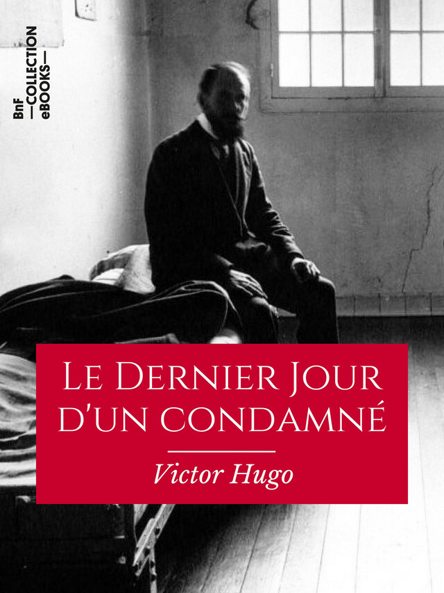 Le Dernier Jour d'un condamné - Victor Hugo - BnF collection ebooks