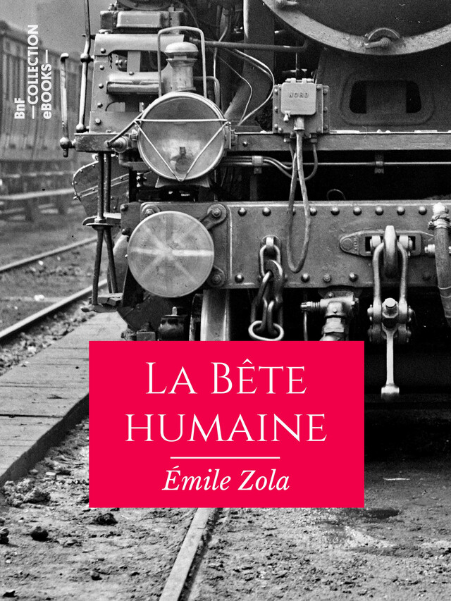 La Bête humaine - Emile Zola - BnF collection ebooks