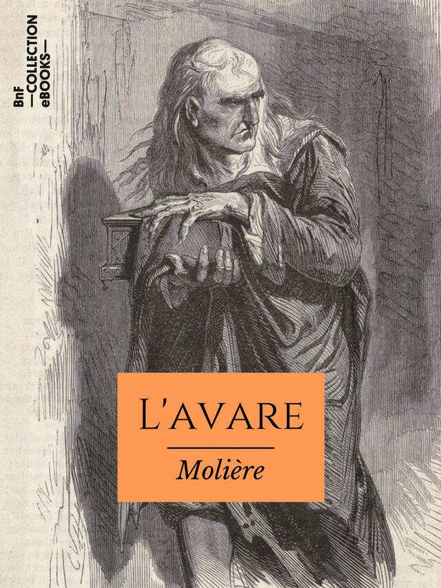 L'Avare -  Molière, Louis Leloir, Georges Monval - BnF collection ebooks