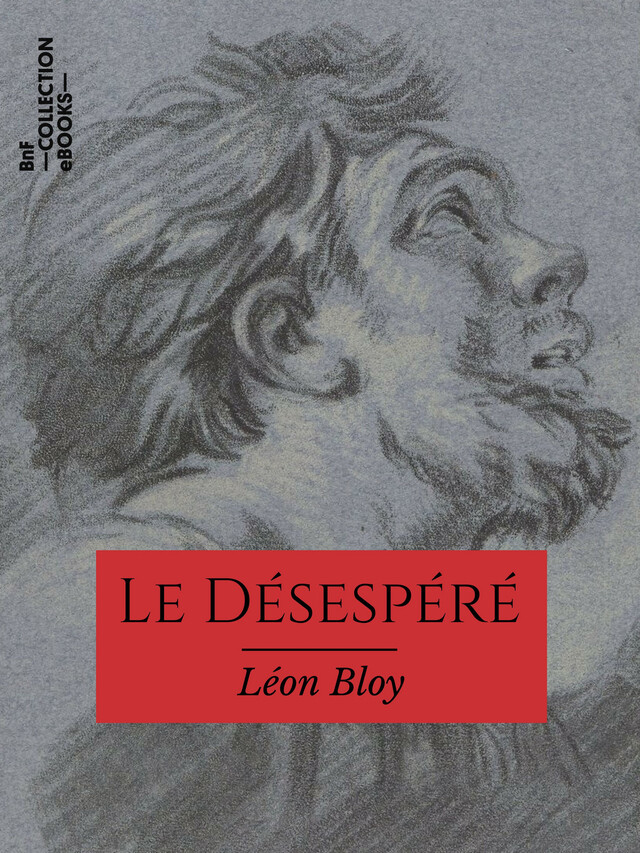 Le Désespéré - Léon Bloy - BnF collection ebooks