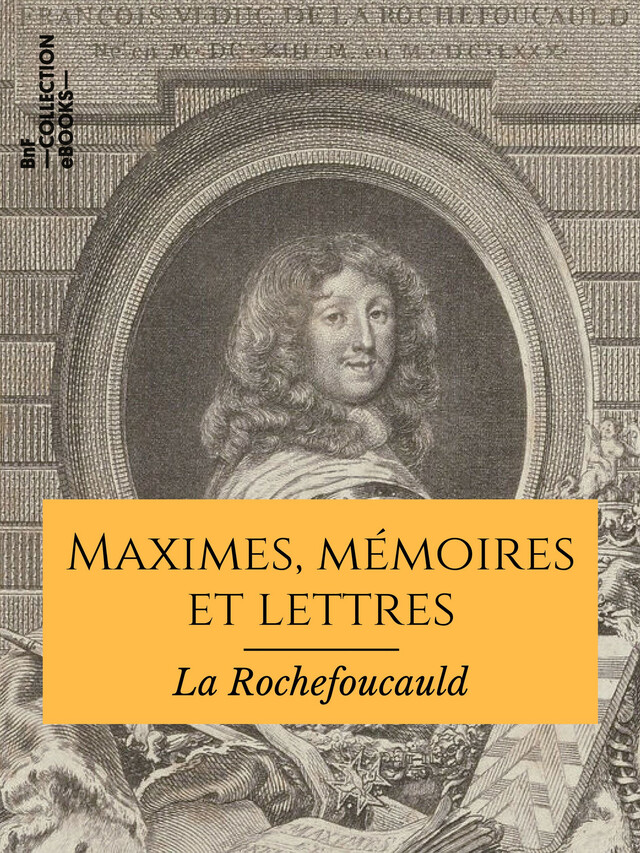 Maximes, mémoires et lettres - François de la Rochefoucauld - BnF collection ebooks