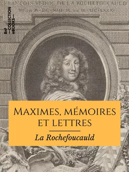 Maximes, mémoires et lettres