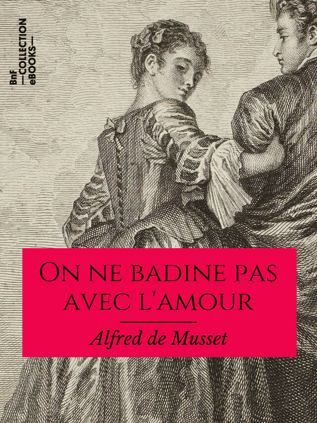 On ne badine pas avec l'amour - Alfred Musset - BnF collection ebooks