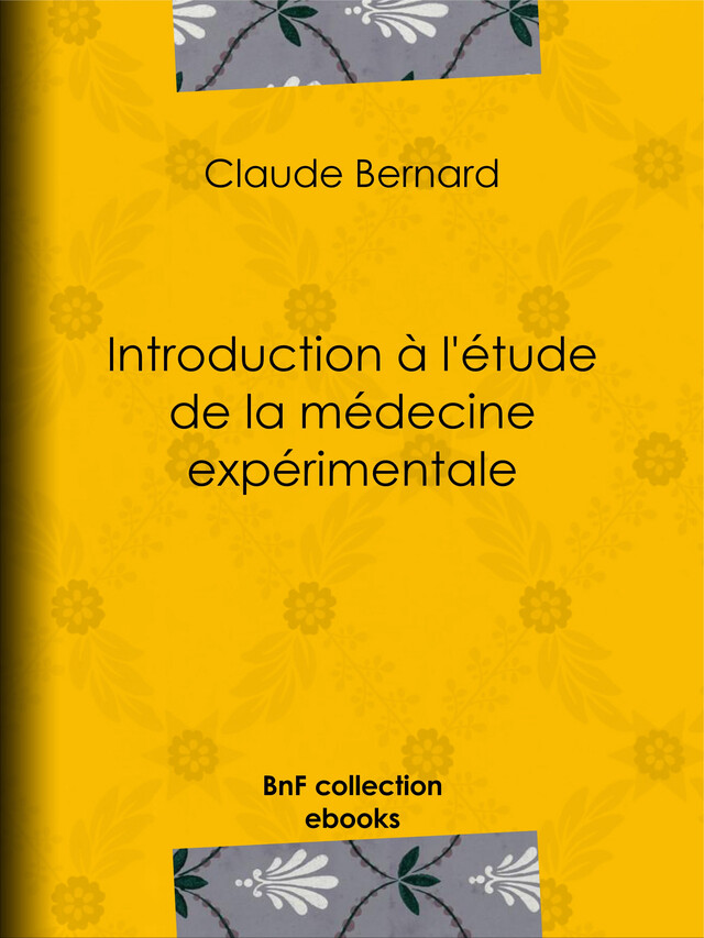 Introduction à l'étude de la médecine expérimentale - Claude Bernard - BnF collection ebooks
