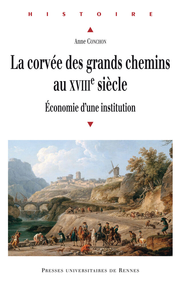 La corvée des grands chemins au XVIIIe siècle - Anne Conchon - Presses universitaires de Rennes