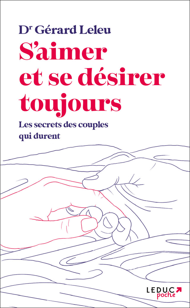 S'aimer et se désirer toujours : Les secrets des couples qui durent - Gérard Leleu - Éditions Leduc