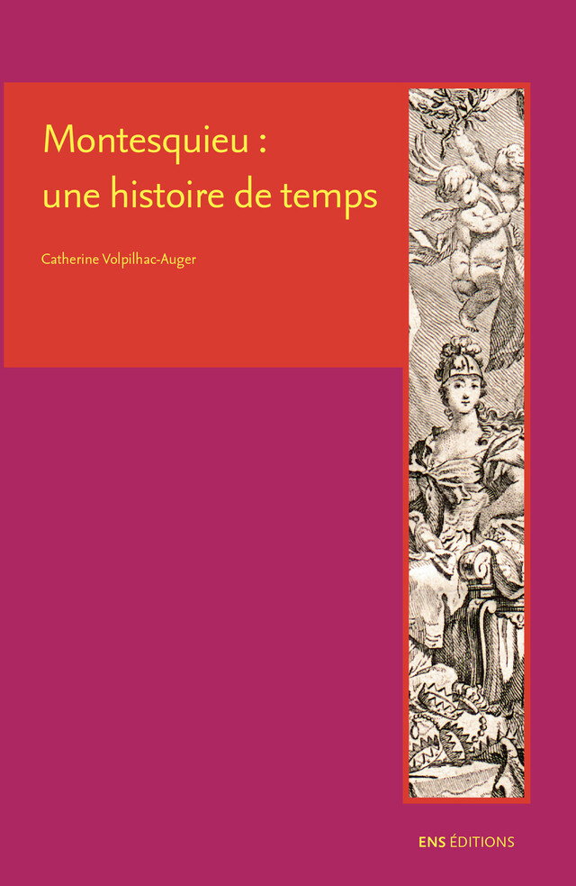 Montesquieu : une histoire de temps - Catherine Volpilhac-Auger - ENS Éditions
