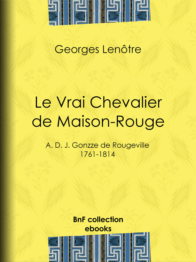 Le Vrai Chevalier de Maison-Rouge - Georges Lenôtre - BnF collection ebooks