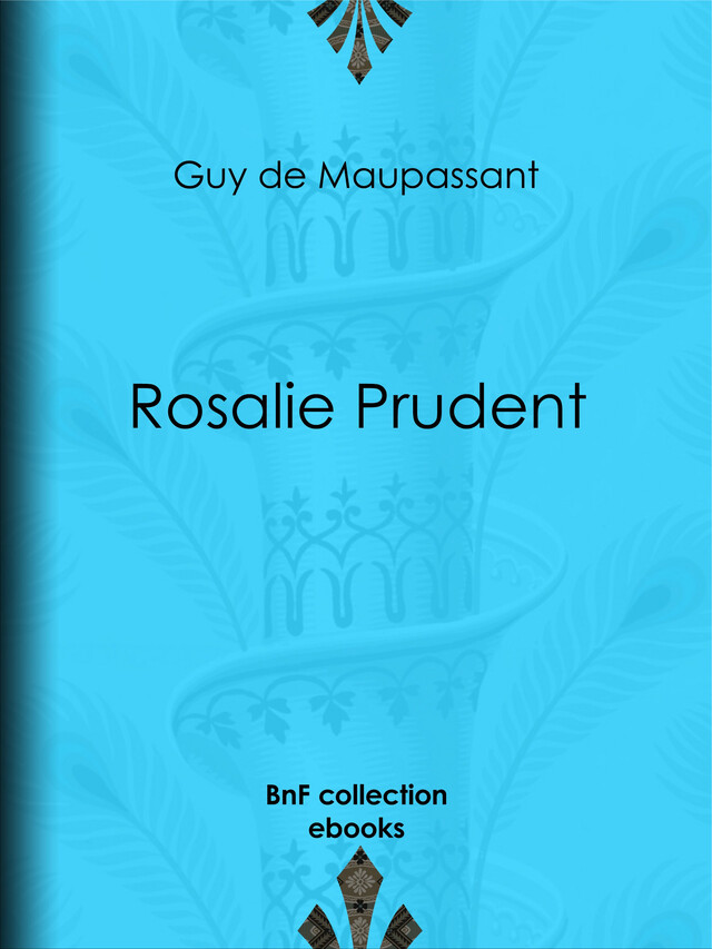 Rosalie Prudent - Guy de Maupassant - BnF collection ebooks