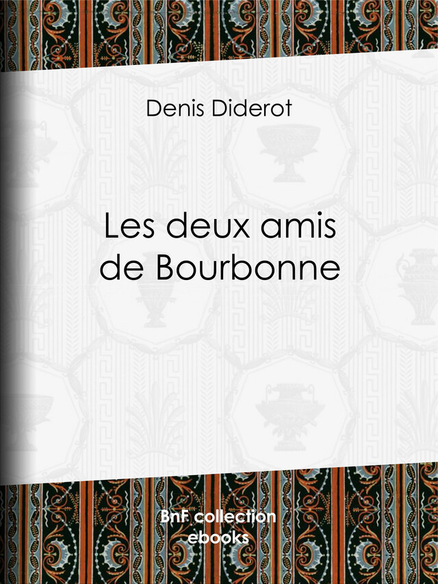 Les deux amis de Bourbonne - Denis Diderot - BnF collection ebooks