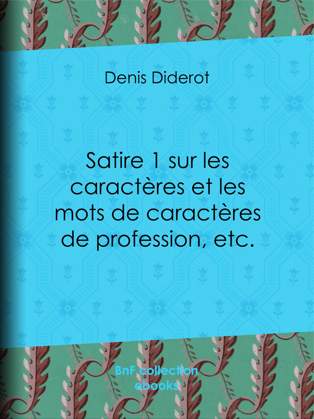 Satire 1 sur les caractères et les mots de caractères de profession, etc. - Denis Diderot - BnF collection ebooks