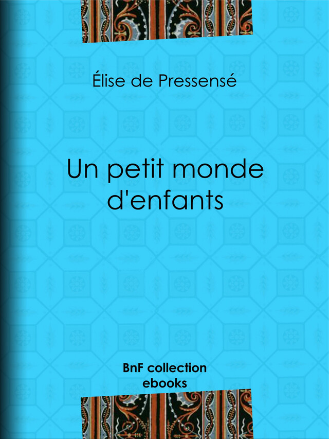 Un petit monde d'enfants - Élise de Pressensé - BnF collection ebooks
