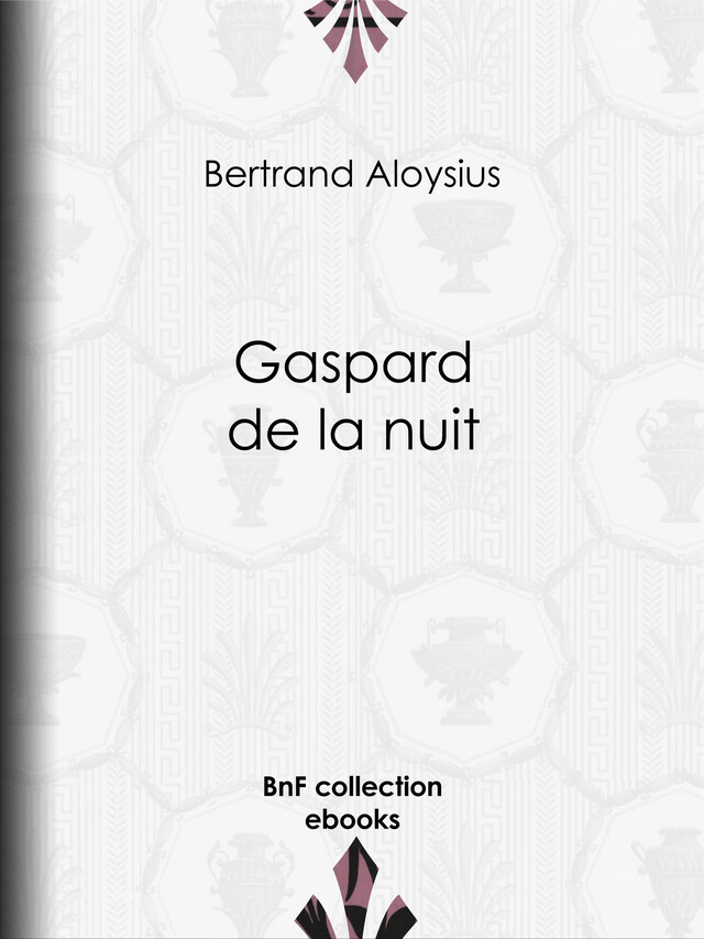 Gaspard de la nuit - Bertrand Aloysius - BnF collection ebooks