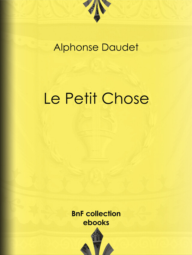 Le Petit Chose - Alphonse Daudet - BnF collection ebooks