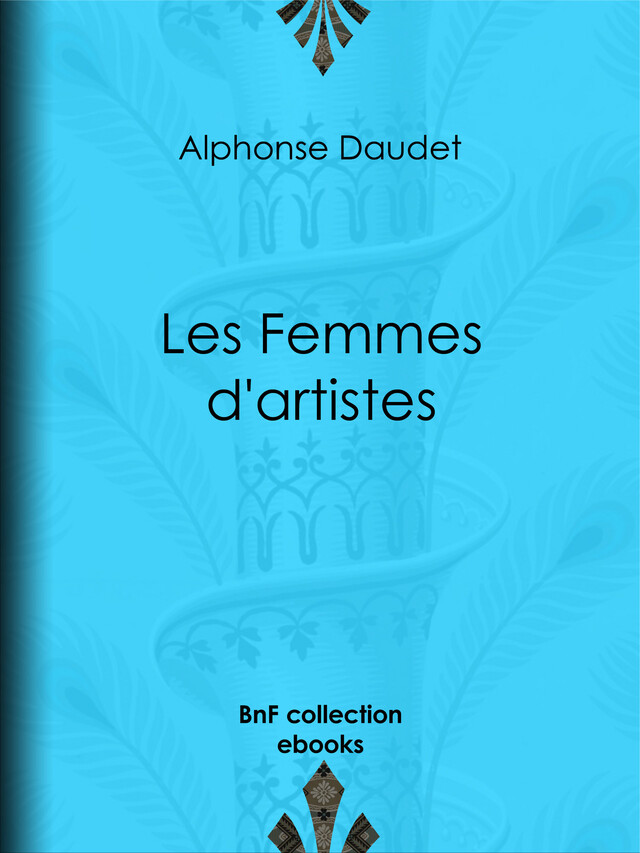 Les Femmes d'artistes - Alphonse Daudet - BnF collection ebooks