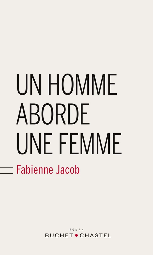 Un homme aborde une femme - Fabienne Jacob - Libella