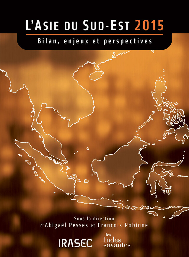L’Asie du Sud-Est 2015 : bilan, enjeux et perspectives -  - Institut de recherche sur l’Asie du Sud-Est contemporaine