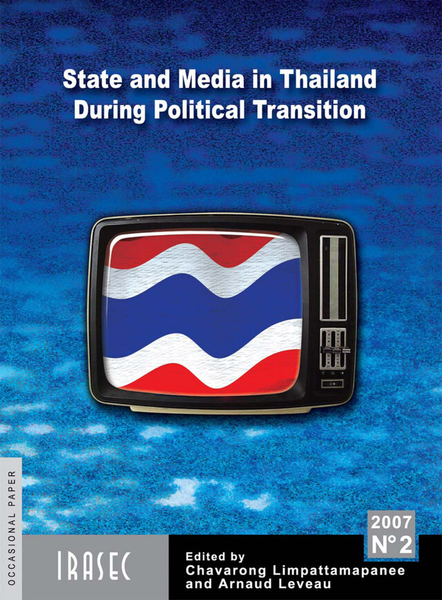 State and Media in Thailand During Political Transition -  - Institut de recherche sur l’Asie du Sud-Est contemporaine