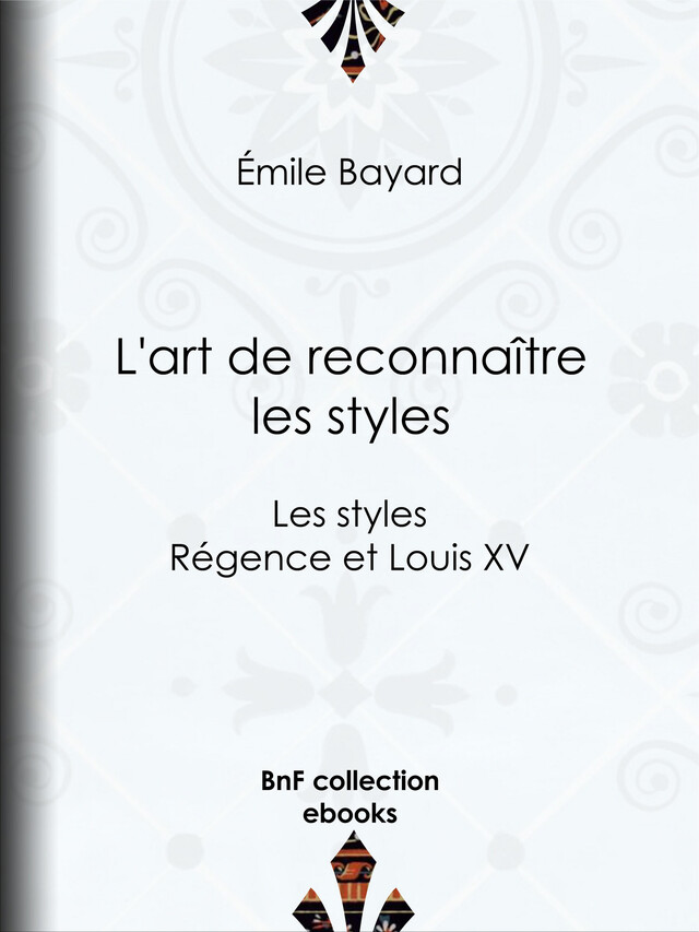 L'art de reconnaître les styles - Émile Bayard - BnF collection ebooks