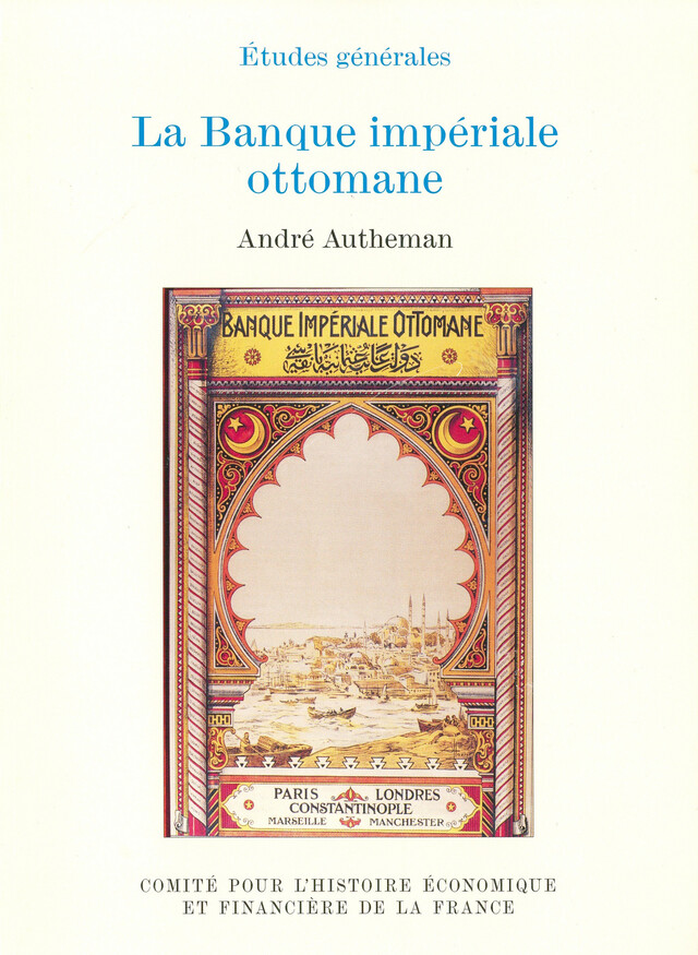La Banque impériale ottomane - André Autheman - Institut de la gestion publique et du développement économique