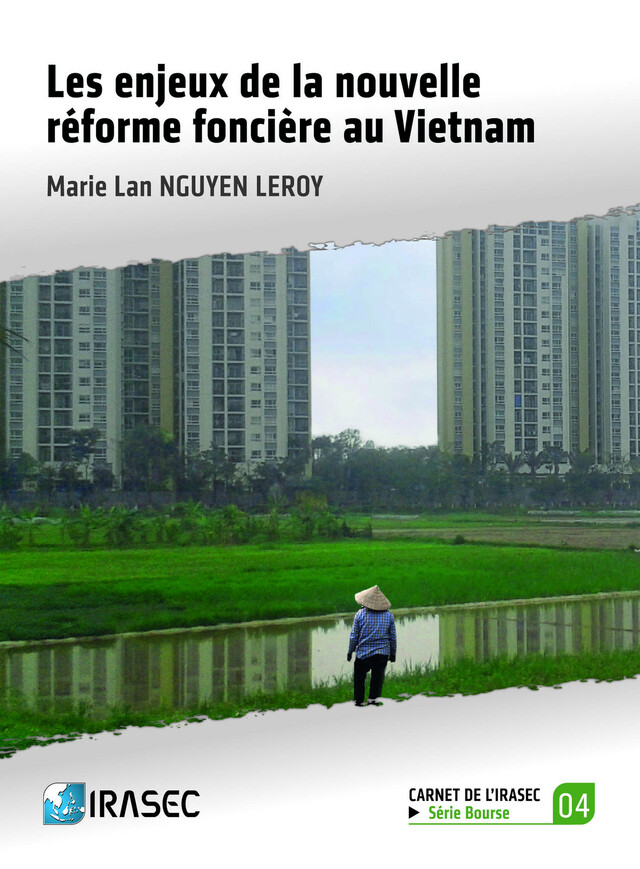 Les enjeux de la nouvelle réforme foncière au Vietnam - Marie Lan Nguyen Leroy - Institut de recherche sur l’Asie du Sud-Est contemporaine