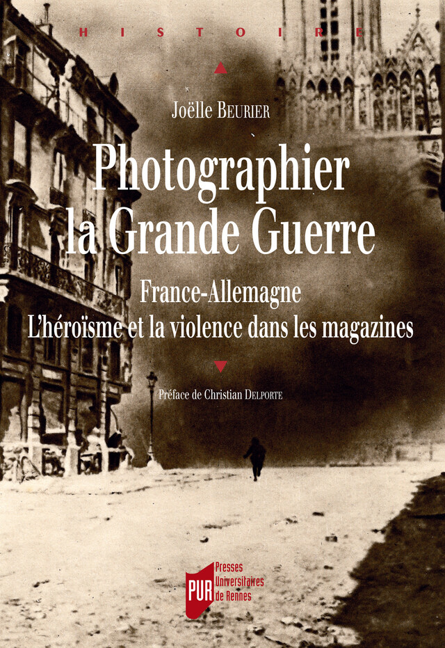 Photographier la Grande Guerre - Joëlle Beurier - Presses universitaires de Rennes