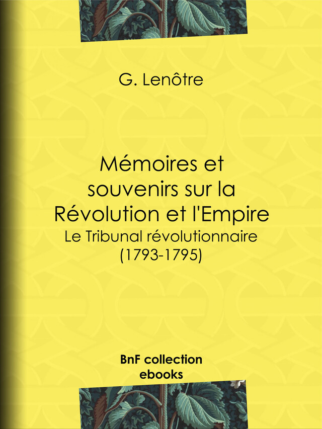 Mémoires et souvenirs sur la Révolution et l'Empire - Georges Lenôtre - BnF collection ebooks