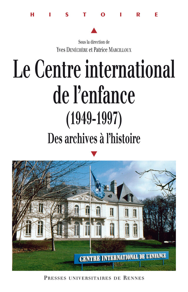 Le Centre international de l'enfance (1949-1997) -  - Presses universitaires de Rennes