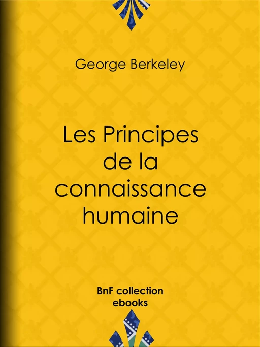 Les Principes de la connaissance humaine - George Berkeley, Charles Renouvier - BnF collection ebooks