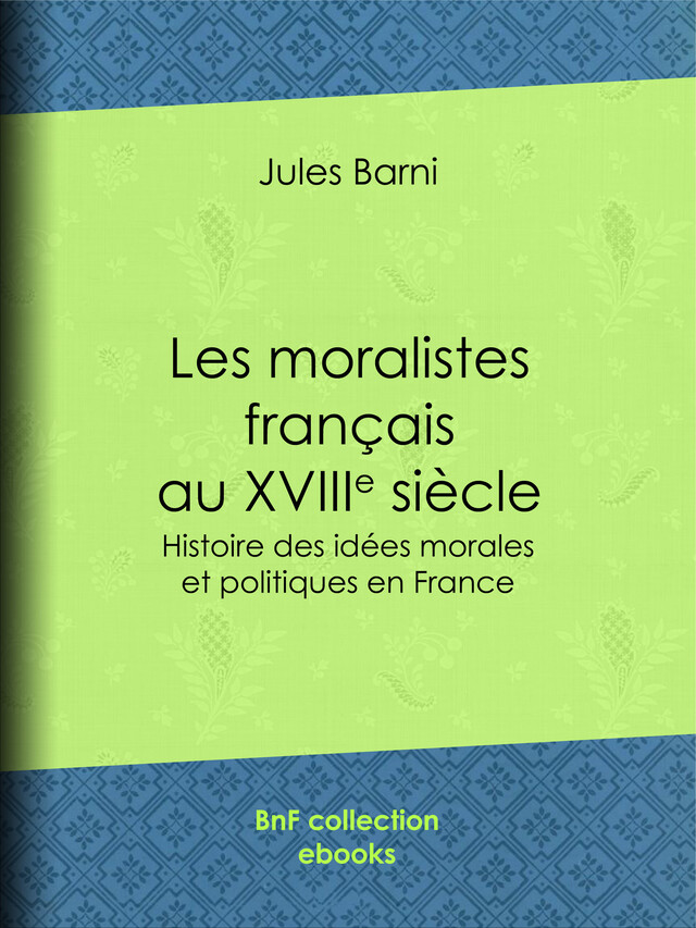 Les moralistes français au dix-huitième siècle - Jules Barni - BnF collection ebooks