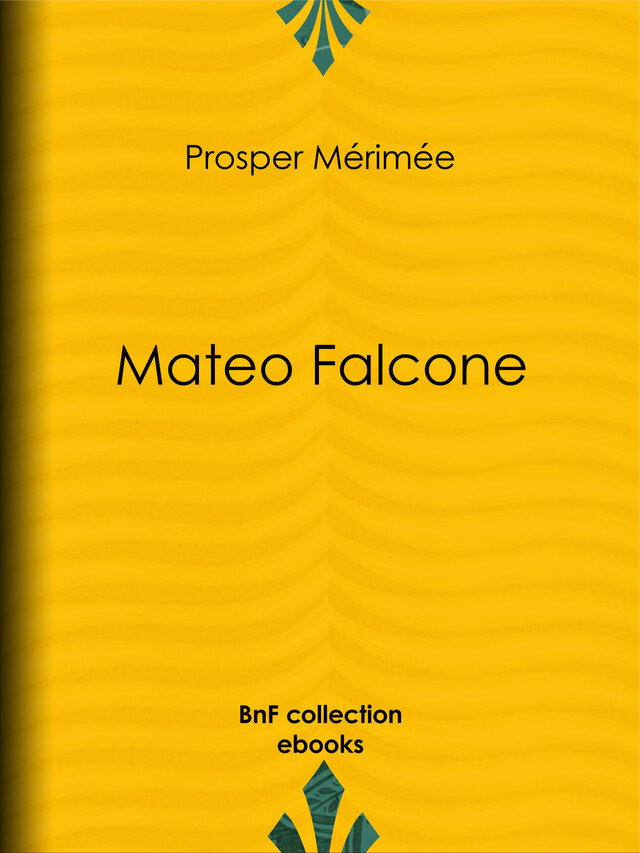 Mateo Falcone - Prosper Mérimée, Marquis de Queux de Saint-Hilaire - BnF collection ebooks