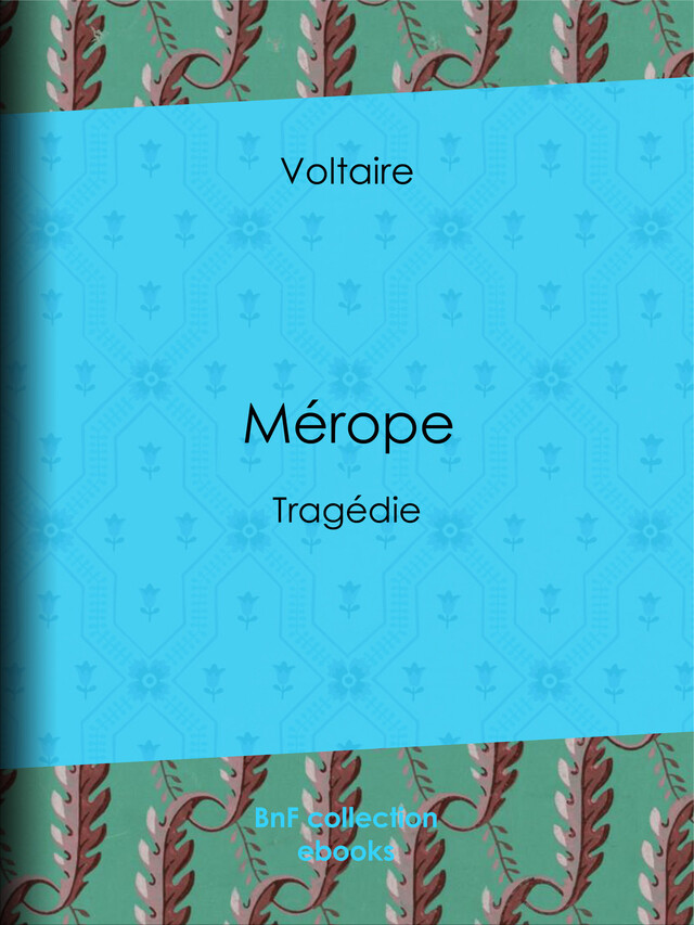 Mérope -  Voltaire - BnF collection ebooks