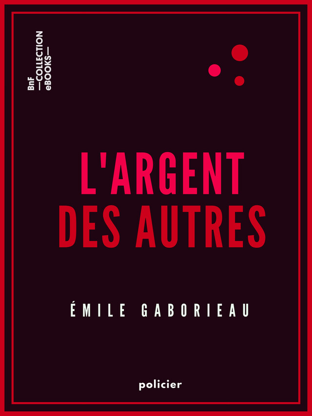 L'Argent des autres - Émile Gaboriau - BnF collection ebooks