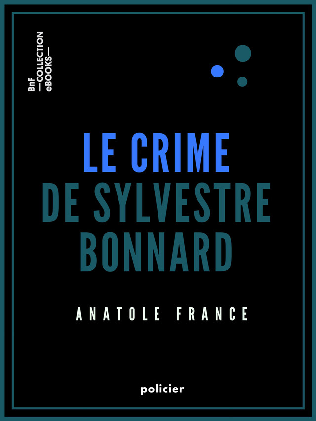 Le Crime de Sylvestre Bonnard - Anatole France - BnF collection ebooks